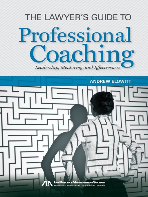 Title details for The Lawyer's Guide to Professional Coaching by Andrew Elowitt - Available